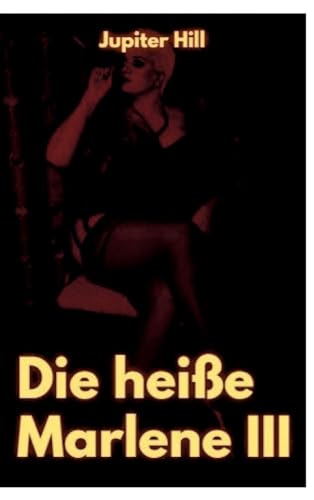 Die heiße Marlene III (German Edition)