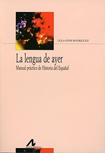 La lengua de ayer: Manual práctico de Historia del Español: Manual Practico de Historia del Espanol (Bibliotheca Philologica)