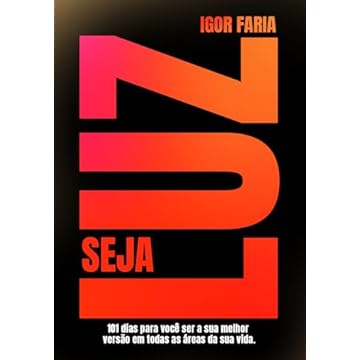 Capa do livro Seja luz: Como se Tornar a sua Melhor Versão em 101 Dias