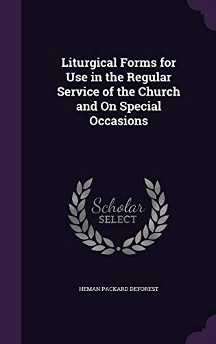Liturgical Forms for Use in the Regular Service of the Church and On Special Occasions