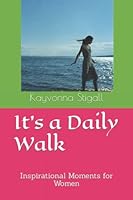 It's a Daily Walk: Inspirational Moments for Women B0B7QJPXTV Book Cover