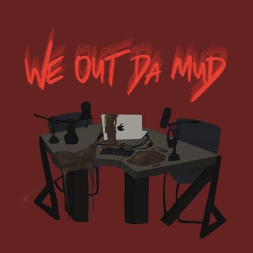 We Out Da Mud S2 Ep10: People Are Alive, But Not Living