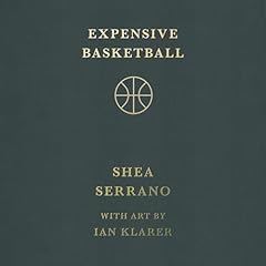 Expensive Basketball Audiobook By Shea Serrano cover art