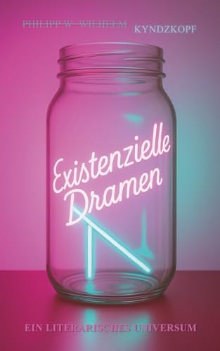Existenzielle Dramen: Eine lyrische Textesammlung