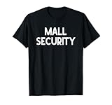 Mall Security Rent a Cop Funny Sarcastic Saying Meme T-Shirt