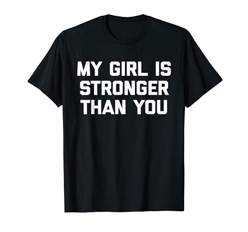 My Girl Is Stronger Than You Tshirt divertente dicendo allenamento palestra Maglietta