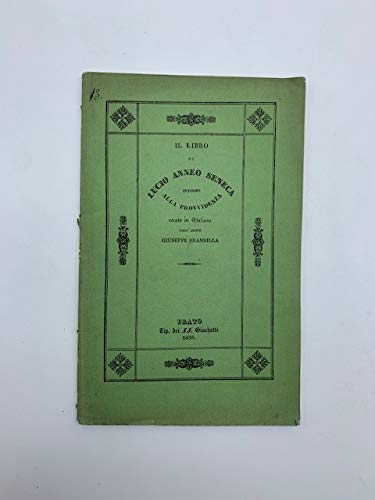 Il libro di Lucio Anneo Seneca intorno alla Provvidenza recato in italiano