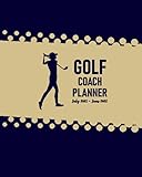Golf Coach Planner July 2021 - June 2022: Calendar to Schedule Practice Sessions; Address Book for Team's Contact Details; Journal Pages for Writing ... for Planning Training and Game Strategies