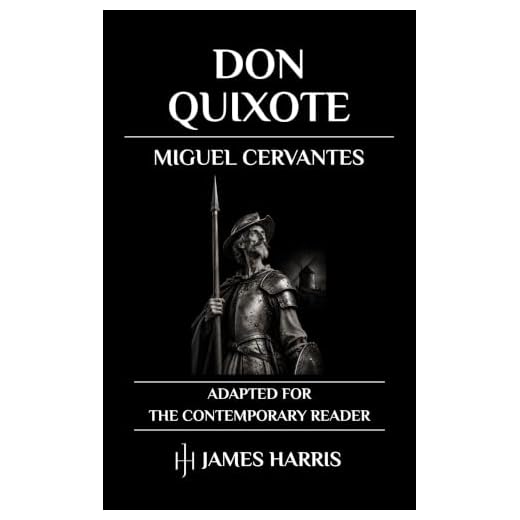 Don Quixote: The Complete Adventures - Adapted for the Contemporary Reader