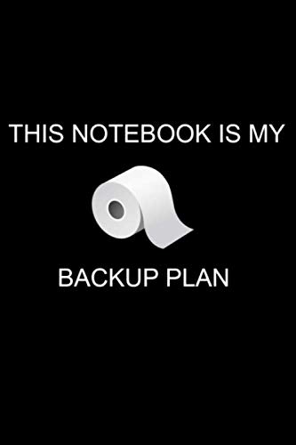 This Notebook Is My Backup Plan Notebook:Funny Toilet paper Notebook