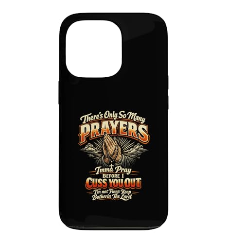 There Only So Many Prayers Imma Pray Before I Cuss You Out �X�}�z�P�[�X iPhone 13 Pro �p
