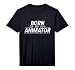 Mens Born Animator - Animator Gift Animation Animated Gift Performance T-Shirt