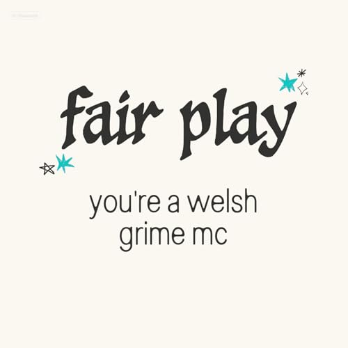 fair play, you're a welsh grime MC