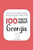 100 Facts about Georgia: A Fun and Fact-Filled Journey Through Georgia’s Quirky Side (Facts About the 50 States)
