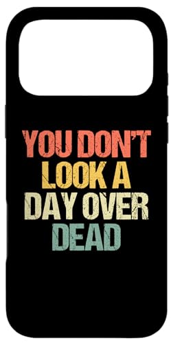 You Don't Look A Day Over Dead - �������Ȃ��Ƃ킴�n�b�s�[�o�[�X�f�[ �X�}�z�P�[�X iPhone 17 Pro Max �p