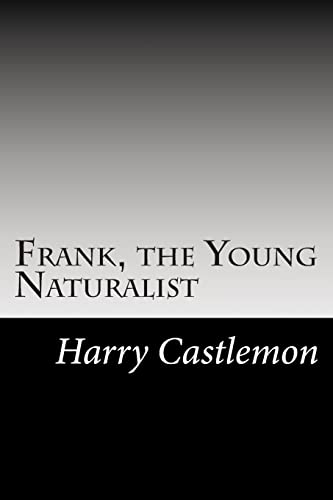 Frank, the Young Naturalist 1502842661 Book Cover