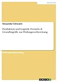 Produktion und Logistik. Formeln & Grundbegriffe zur Prüfungsvorbereitung