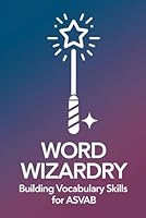 Word Wizardry: Building Vocabulary Skills for ASVAB B0F5NZBWT3 Book Cover
