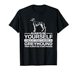 Photo Gallery always be yourself greyhound regalo per uomini, donne, cani e animali domestici maglietta Photo Gallery always be yourself greyhound regalo per uomini, donne, cani e animali domestici maglietta