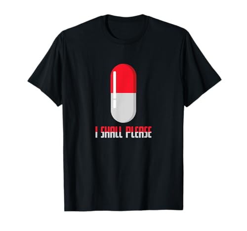 Tableta de placebo I Shall Please Camiseta