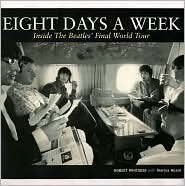 Eight Days a Week: Inside the Beatles' Final World Tour by Bob Whitaker (2008) Hardcover      Paperback – January 1, 2008