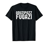 Fugazi T Shirt Men - Funny Sarcastic Italian Saying T-Shirt