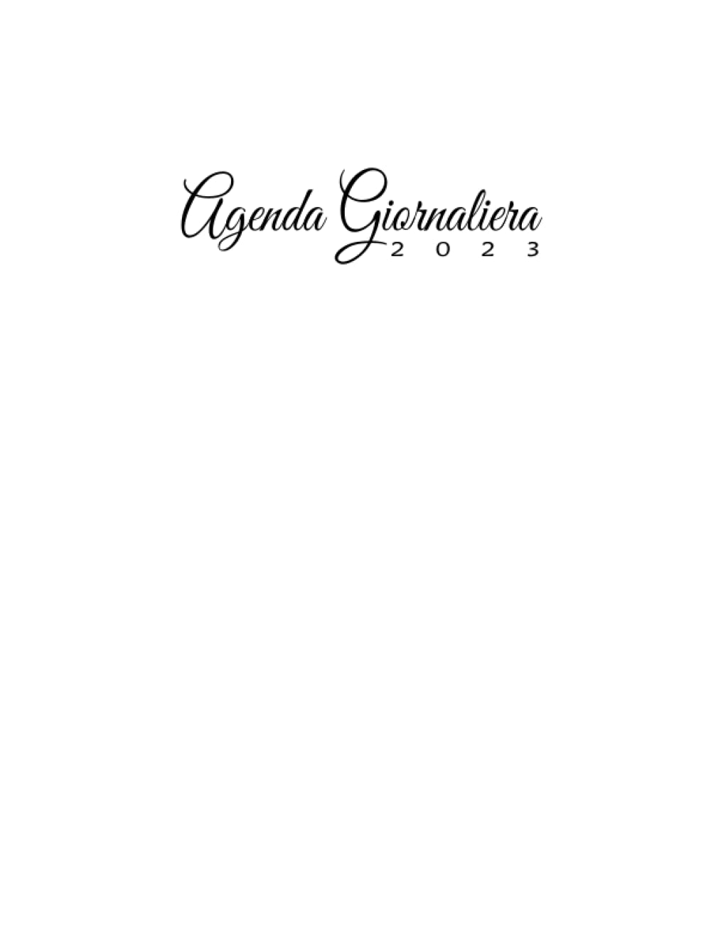 Agenda giornaliera 2023 bianco: Agenda di gennaio fino a dicembre 2023 un giorno per pagina calendario giornaliera 12 mesi 2023 italiano grande, con ... parte di note e una lista delle cose da fare