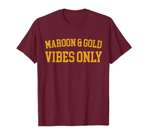 Maroon & Gold Vibes Only - High School Team Color T-Shirt