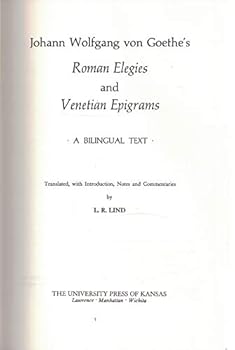 Hardcover Johann Wolfgang Von Goethe's Roman Elegies and Venetian Epigrams - A Bilingual Text Book