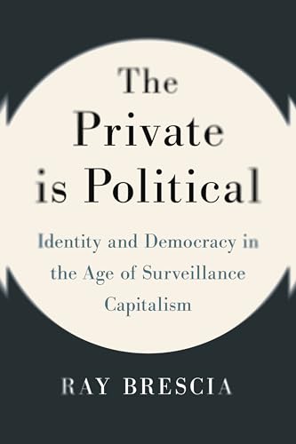 The Private Is Political: Identity and Democracy in the Age of Surveillance Capitalism