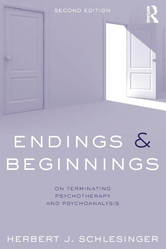 Endings and Beginnings, Second Edition: On terminating psychotherapy and psychoanalysis