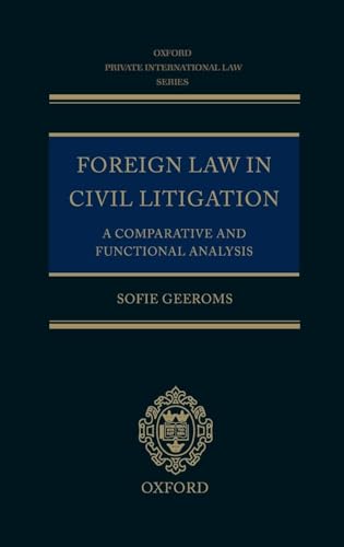 Foreign Law in Civil Litigation: A Comparative and Functional Analysis (Oxford Private International Law Series)