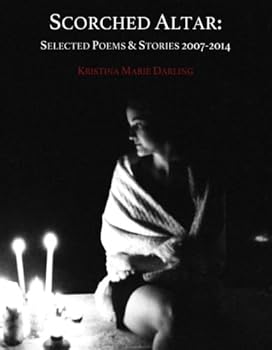 Paperback Scorched Altar: Selected Poems & Stories 2007-2014 Book