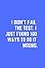 Produktbild I Didn't Fail The Test. I Just Found 100 Ways To Do It Wrong: Motivational Notebook, Journal, Diary (110 Pages, Blank, 6 x 9)
