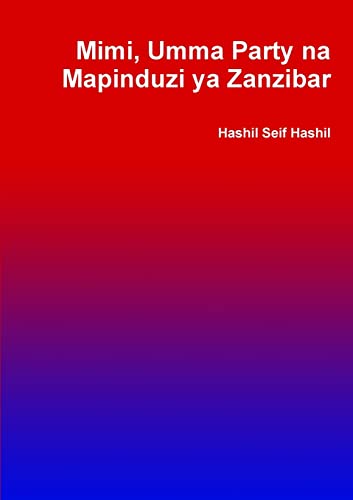 Mimi, Umma Party na Mapinduzi ya Zanzibar (Swahili Edition)