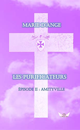 Télécharger Les Purificateurs: Episode 2 : Amityville PDF