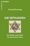 Die Sepharden: Geschichte und Kultur der spanischen Juden (C.H.BECK Wissen)