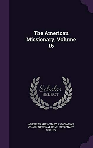 The American Missionary, Volume 16 1343293332 Book Cover