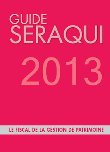 GUIDE SERAQUI 2013. LE FISCAL DE LA GESTION DE PATRIMOINE.