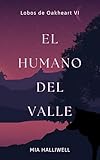 humanophones  El humano del valle (Lobos de Oakheart nº 6)