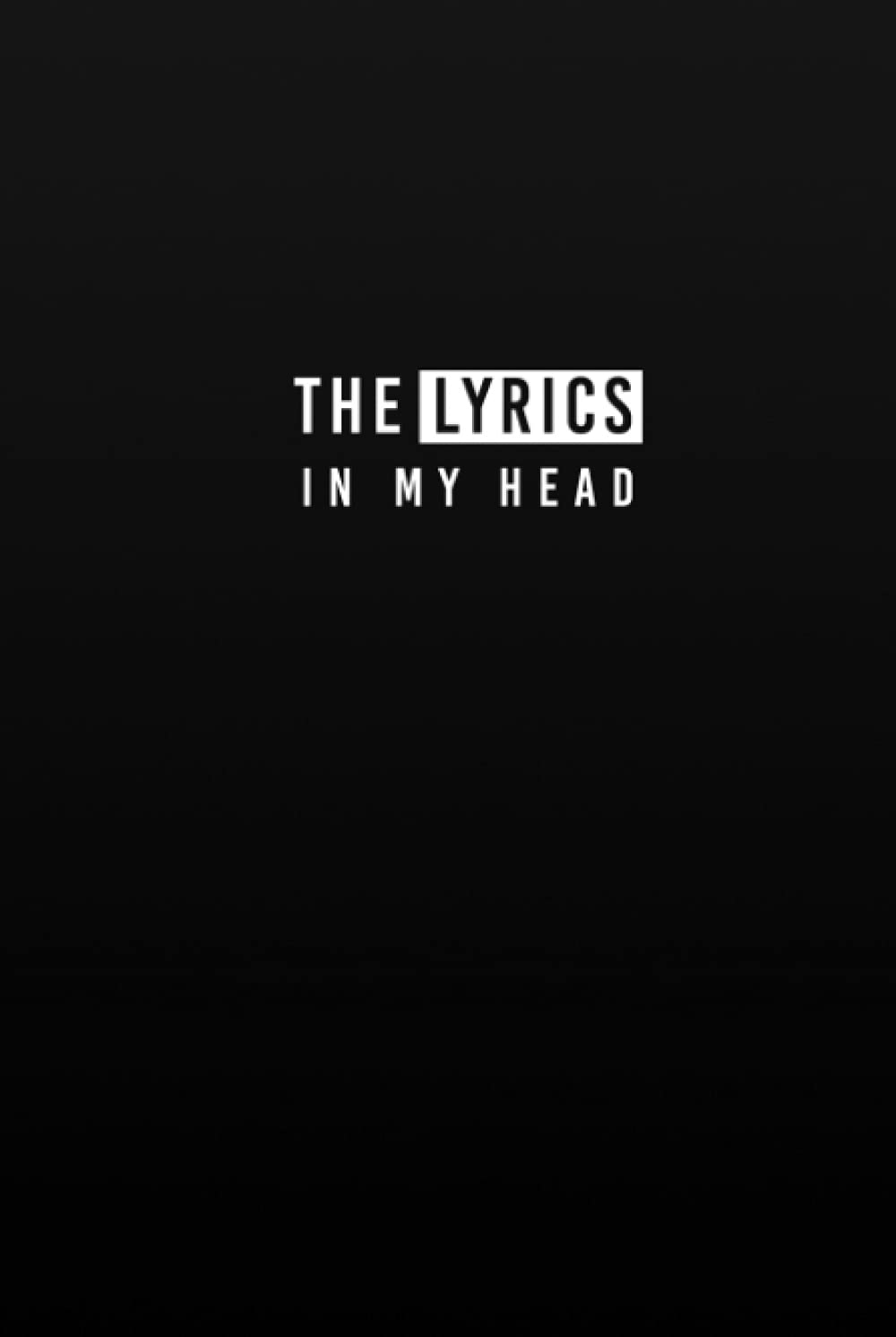 The Lyrics In My Head Hardcover: A Music Lyrics Journal & Songwriting Notebook for Songwriters, Musicians, and Rappers