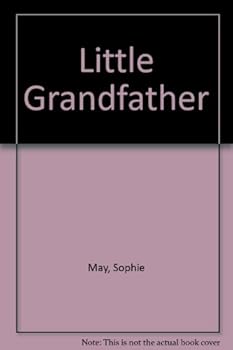 Little Grandfather [by Rebecca Sophia Clarke].