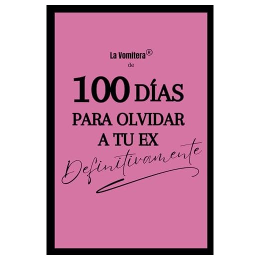 100 días para olvidar a tu ex definitivamente - La Vomitera®: Libreta de desahogo y journaling, tu bullet journal para sanar el corazón roto (Las Vomiteras®)