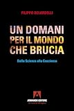 Un Domani Per Il Mondo Che Brucia. Dalla Scienza Alla Coscienza - 2