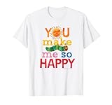You Make Me So Happy T-Shirt