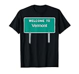 Welcome To Vermont Sign Apparel For Women, Men & Kids T-Shirt