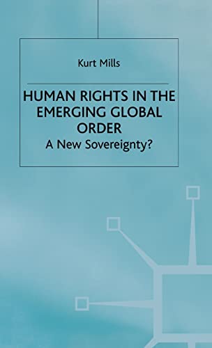 Human Rights in the Emerging Global Order: A New Sovereignty? (International Political Economy Series)