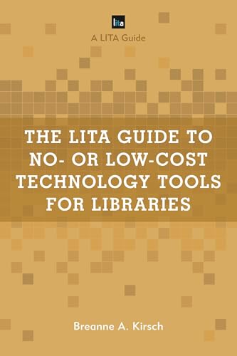 LITA Guide to No- or Low-Cost Technology Tools for Libraries, The