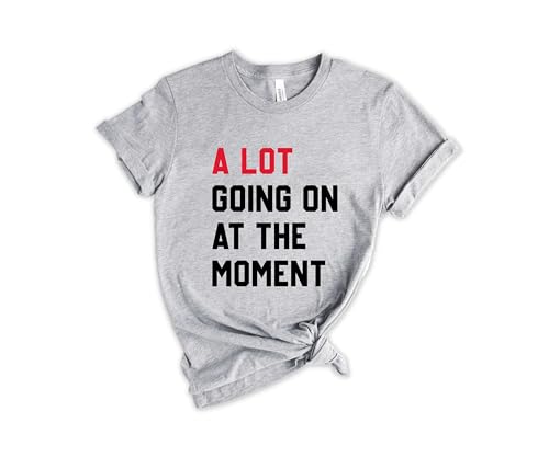 A Lot Going On At The Moment Shirt, Cute Concert Shirt, Funny Shirt for Music Lovers, Fan Shirt for Tay Concert, Music Lover Gift