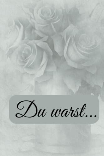 Du warst …. meine geliebte Mama: Tagebuch für deine Trauerbewältigung und die schönsten Momente und Erinnerungen mit deiner Mama